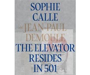 The Elevator Resides in 501 Sophie Calle (Auteur), Jean-Paul Demoule (Auteur), Peter Behrman De Sinety (Traduction)