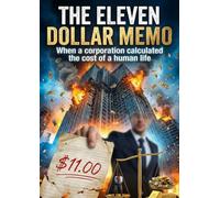 The Eleven Dollar Memo: When a corporation calculated the cost of a human life