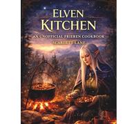 The Eleven Kitchen: An Unofficial Frieren Cookbook: Fan-Inspired Recipes from the World of Magic, Adventure, and Medieval Comfort Food