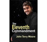 The Eleventh Commandment by John Terry Moore John Terry Moore (Auteur)