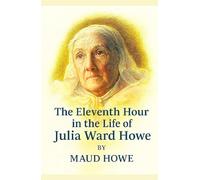 The Eleventh Hour in the Life of Julia Ward Howe