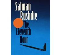 The eleventh hour Salman Rushdie (Auteur)