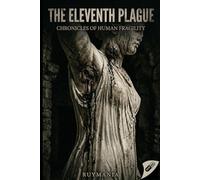 The Eleventh Plague: Chronicles of Human Fragility