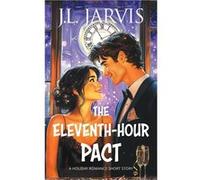 The EleventhHour Pact A Holiday Romance Short Story - J.L. Jarvis - Amazon Digital Services LLC KDP - Livre en Anglais J.L. JarvisJ.L. Jarvis (Auteur)