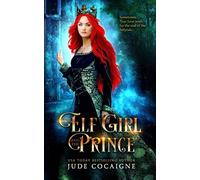 The Elf Girl And The Prince: A Twisted Modern Fairy Tale