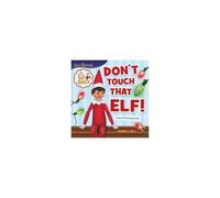 The Elf On The Shelf: Don't Touch That Elf!