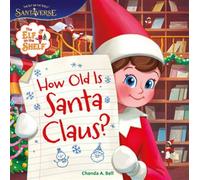 The Elf on the Shelf: How Old Is Santa Claus? - Chanda A. Bell - HarperPop - ebook (ePub) - Livre