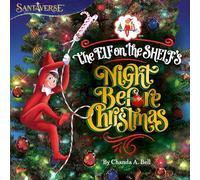 The Elf On The Shelfs Night Before Christmas by Chanda A. Bell Chanda A. Bell (Auteur)