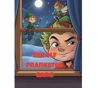The Elf Prankster Gang: Magical Christmas Stories About Santa's Naughty Elves Four Heartwarming Tales For Kids English Version