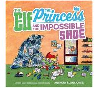 The Elf, The Princess And The Impossible Shoe