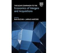 The Elgar Companion to the Economics of Mergers and Acquisitions
