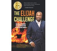 The Elijah Challenge: A Challenge to Nigerian G.O.s, Bishops, and Senior Pastors