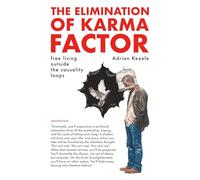 The Elimination of Karma Factor: free living outside the causality loops