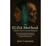 The ELISA Method-A Modern Tool for Ancient Mysteries: How Scientists Detected Pregnancy in Ancient Skeletons and Rewrote the Story of Human Life