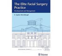 The Elite Facial Surgery Practice: Development And Management E Mccollough (Auteur)
