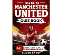 The Elite Manchester United Quiz Book: 601 Questions for True Red Devils