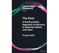 The Elixir: A Posthumanist Approach to Alchemy in Akbarian Sufism and Islam