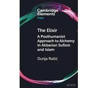 The Elixir: A Posthumanist Approach to Alchemy in Akbarian Sufism and Islam