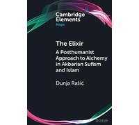 The Elixir: A Posthumanist Approach to Alchemy in Akbarian Sufism and Islam