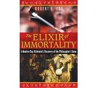 The Elixir of Immortality: A Modern-Day Alchemist's Discovery of the Philosopher's Stone Cox, Robert E. (Auteur)