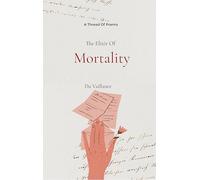 The elixir of Mortality - A thread of poems