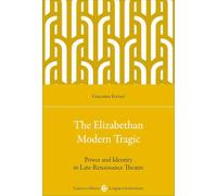 The elizabethan modern tragic. Power and identity in late-renaissance theatre