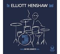 Elliott Henshaw Band - Who'd Have Guest