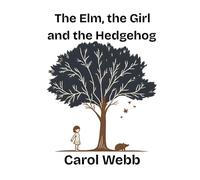 The Elm, the Girl and the Hedgehog