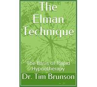 The Elman Technique: The Basis Of Rapid Hypnotherapy