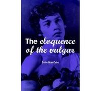 The Eloquence of the Vulgar Colin MacCabe (Auteur)