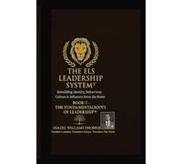 THE ELS LEADERSHIP SYSTEM™: Book I - The Fundamental Roots of Leadership™: Rebuilding Identity, Behaviour, Culture & Influence From the Roots