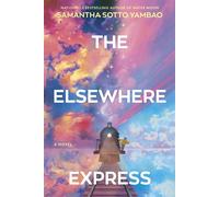 The Elsewhere Express A Novel - Samantha Sotto Yambao - Del Rey - ebook (ePub) - Livre