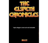 The Elspeth Chronicles *Epic Dragon Art Not Included