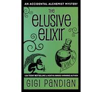 The Elusive Elixir: An Accidental Alchemist Mystery