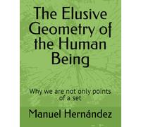 The Elusive Geometry of the Human Being: Why we are not only points of a set