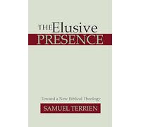 The Elusive Presence: Toward a New Biblical Theology