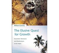 The Elusive Quest for Growth: Economists' Adventures and Misadventures in the Tropics