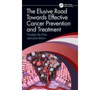 The Elusive Road Towards Effective Cancer Prevention And Treatment