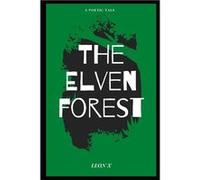 The Elven Forest A Poetic Tale - Leon X - Amazon Digital Services LLC KDP - Livre en Anglais Leon XLeon X (Auteur)