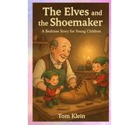 The Elves and the Shoemaker: A Bedtime Story for Young Children