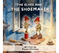 The Elves and the Shoemaker: A classic retold in bedtime rhyme.