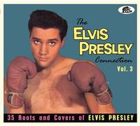 Various Artists - The Elvis Presley Connection Vol.3: 35 Roots And Covers Of Elv