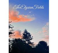 The Elysian Fields: A Collection of Song and Poetry