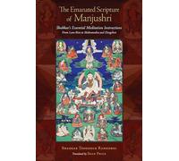 The Emanated Scripture of Manjushri: Shabkar's Essential Meditation Instructions
