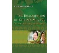 The Emancipation Of Europe`S Muslims - The State`S Role In Minority Integration