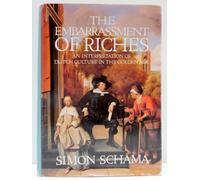 The Embarrassment of Riches: An Interpretation of Dutch Culture in the Golden Age
