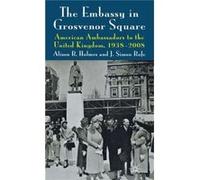 The Embassy In Grosvenor Square: American Ambassadors To The United Kingdom, 1938-2008 (Hardcover) Alison R Holmes, J Simon Rofe (Auteur)
