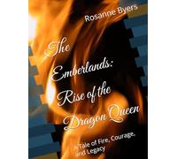 The Emberlands- Rise of the Dragon Queen: A Tale of Fire, Courage, and Legacy