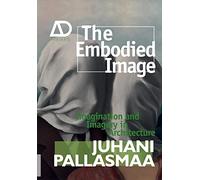 The Embodied Image: Imagination and Imagery in Architecture