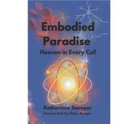 The Embodied Paradise Heaven in Every Cell - Katherinne Stamper - Amazon Digital Services LLC KDP - Livre en Anglais Katherinne StamperKatherinne Stamper (Auteur)